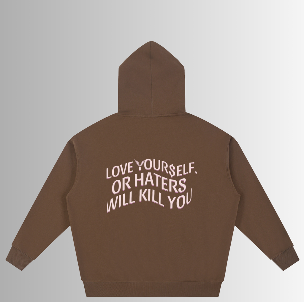 Love Yourself Or Haters Will Kill You Hoodie